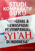 Studi komparatif buku : mengenal dan mewaspadai penyimpangan syiah di Indonesia