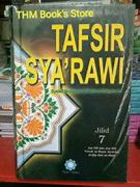 Tafsir sya'rawi jilid 7 : juz xiii dan juz xiv yusuf, ar-raad, ibrahim, al-hijr dan an-nahl tahun 2007