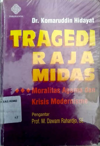 Image of Tragedi Raja Midas : moralitas agama dan krisis modernisme