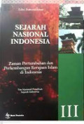 Sejarah nasional indonesia III : zaman pertumbuhan perkembangan kerajaan kerajaan islam diindonesia tahun 2010