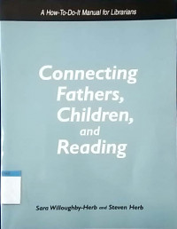 Connecting fathers, children, and reading : a how-to-do it manual for librarians