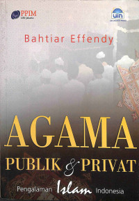 Image of Agama publik dan privat : pengalaman islam Indonesia