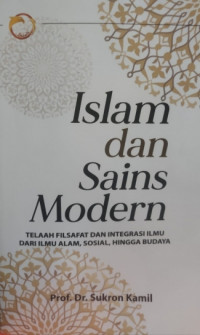 Image of Islam dan sains modern : telaah filsafat dan integrasi ilmu dari ilmu alam, sosial, hingga budaya