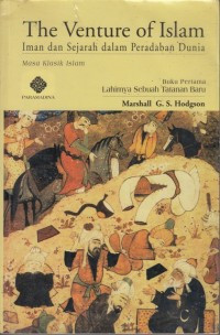 Image of The venture of Islam : iman dan sejarah dalam peradaban dunia masa klasik Islam tahun 1999